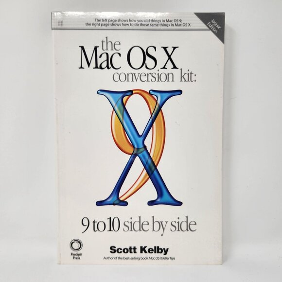 The Mac OS X Conversion Kit: 9 To 10 Side By Side By Scott Kelby - Picture 1 of 10